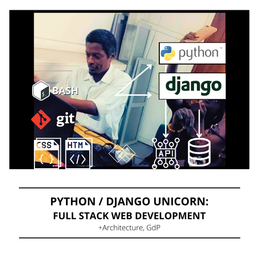 PYTHON / DJANGO UNICORN:  FULL STACK WEB DEVELOPMENT